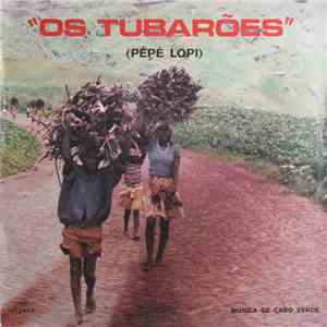 Os Tubarões - Pépé Lopi album flac