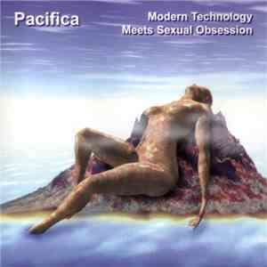 Pacifica - Modern Technology Meets Sexual Obsession album flac