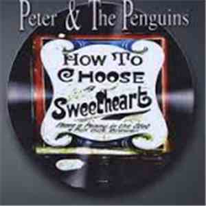Peter & The Penguins - How To Choose A Sweetheart album flac
