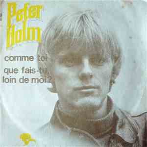 Peter Holm  - Comme Toi / Que Fais-tu, Loin De Moi? album flac