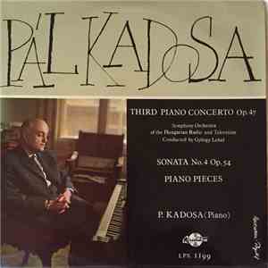 Pál Kadosa, Symphony Orchestra Of The Hungarian Radio And Television, György Lehel - Third Piano Concerto - Sonata No.4, Op.54 - Piano Pieces album flac