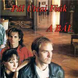 Pál Utcai Fiúk - A Bál album flac