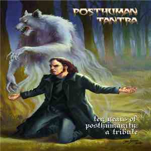 Posthuman Tantra / Various - Ten Years Of Posthumanity : A Tribute album flac