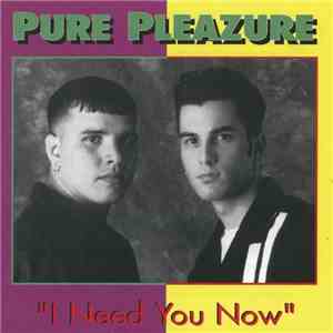 Pure Pleazure - I Need You Now album flac