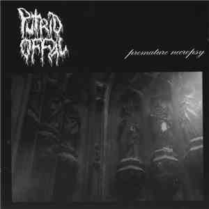 Putrid Offal / Exulceration - Premature Necropsy / Infernal Disgust album flac
