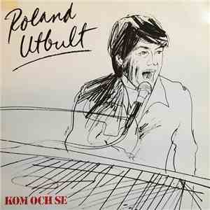 Roland Utbult - Kom Och Se album flac