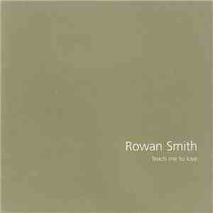 Rowan Smith - Teach Me To Love album flac
