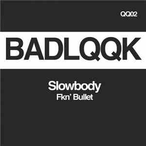 Slowbody - Fkn' Bullet album flac