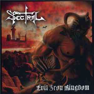 Spectral - Evil Iron Kingdom album flac