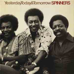 Spinners - Yesterday, Today & Tomorrow album flac