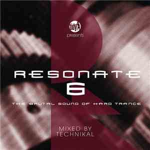 Technikal - Resonate 6 – The Brutal Sound Of Hard Trance album flac