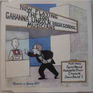 The 2001 Gahanna Lincoln High School Musicians Featuring Gold Band , Acapella Choir, Chorale , Jazz Band 1 - The 2001 Gahanna Lincoln High School Musicians album flac