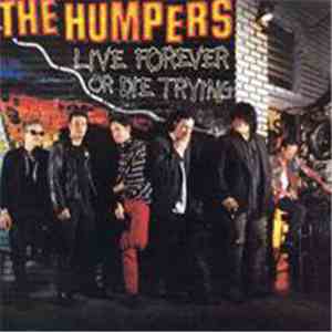 The Humpers - Live Forever Or Die Trying album flac