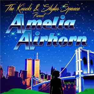 The Knocks & Skylar Spence Present Amelia Airhorn - Amelia Airhorn album flac