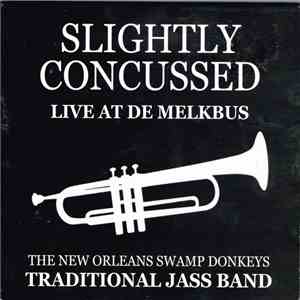 The New Orleans Swamp Donkeys Traditional Jass Band - Slightly Concussed - Live At De Melkbus album flac