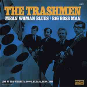 The Trashmen - Mean Woman Blues / Big Boss Man album flac