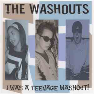 The Washouts - I Was A Teenage Washout! album flac