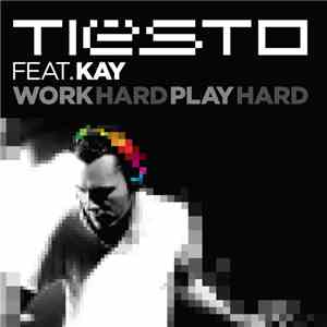 Tiësto Feat. Kay - Tiësto's Work Hard, Play Hard Remix Parts album flac
