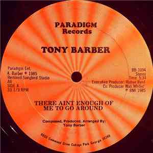 Tony Barber  - There Aint Enough Of Me To Go Around / Drown In A River Of Tears album flac