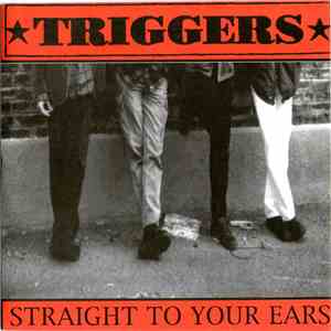 Triggers - Straight To Your Ears album flac