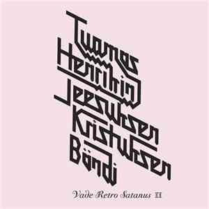 Tuomas Henrikin Jeesuksen Kristuksen Bändi - Vade Retro Satanus II album flac