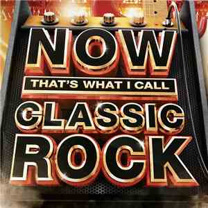 Various - Now That's What I Call Classic Rock album flac