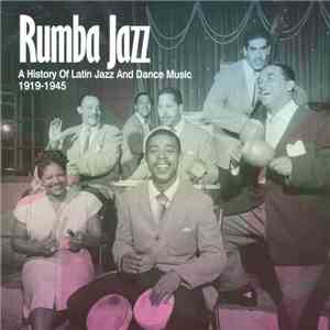 Various - Rumba Jazz A History Of Latin Jazz And Dance Music 1919-1945 album flac