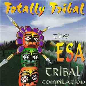 Various - Totally Tribal - The ESA Tribal Compilation album flac