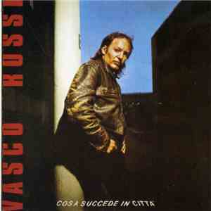 Vasco Rossi - Cosa Succede In Città album flac
