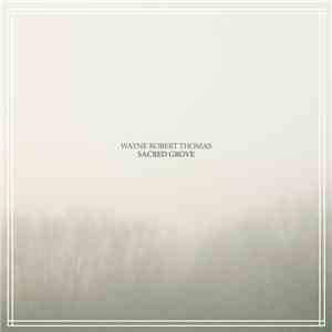 Wayne Robert Thomas - Sacred Grove album flac