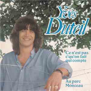 Yves Duteil - Ce N'est Pas C'qu'On Fait Qui Compte / Au Parc Monceau album flac