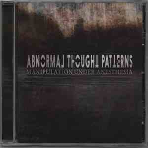 Abnormal Thought Patterns - Manipulation Under Anesthesia album flac