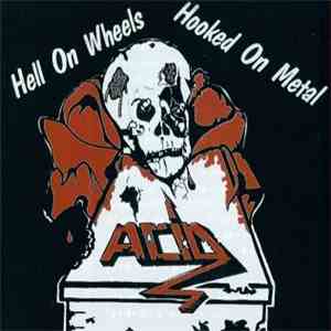 Acid - Hell On Wheels / Hooked On Metal album flac