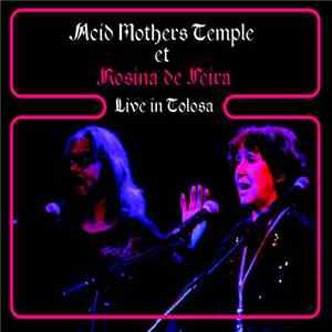 Acid Mothers Temple, Rosina De Peira - Live In Tolosa album flac