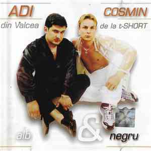 Adi din Valcea & Cosmin de la t-SHORT - Alb & Negru album flac