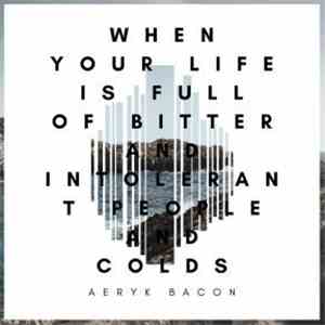 Aeryk Bacon - When Your Life Is Full of Bitter and Intolerant People and Colds - Single album flac