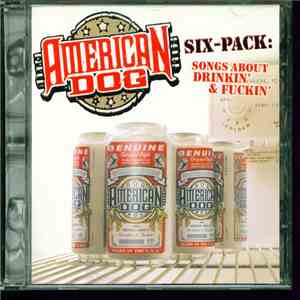 American Dog - Six Pack (Songs About Drinkin' And Fuckin') album flac