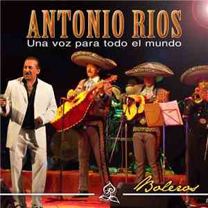 Antonio Ríos - Una Voz Para Todo El Mundo album flac