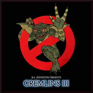 B.A. Johnston - B.A. Johnston Presents Gremlins III album flac