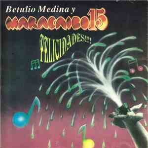Betulio Medina y Maracaibo 15 - Felicidades album flac