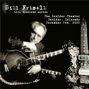 Bill Frisell - The Boulder Theater Boulder, Colorado November 5th, 2003 album flac