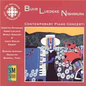 Buhr, Luedeke, Nishimura - Christina Petrowska, André Laplante, Shirley Sawatzky & Judith Kehler Siebert, Winnipeg Symphony Orchestra, Bramwell Tovey - Contemporary Piano Concerti album flac