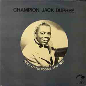 Champion Jack Dupree - Rub A Little Boogie 1945-1953 album flac