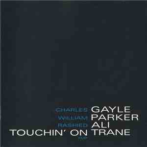 Charles Gayle, William Parker, Rashied Ali - Touchin' On Trane album flac