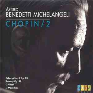 Chopin / Arturo Benedetti Michelangeli - Chopin / 2: Scherzo No. 1 Op. 20; Fantasy Op. 49; 3 Valses; 7 Mazurkas album flac