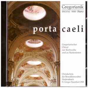 Choralschola Der Benediktinerabtei Niederaltaich, Fr. Gregor Baumhof OSB - Porta Caeli · Gregorianischer Choral Zur Kirchweihe Und Zu Marienfesten album flac