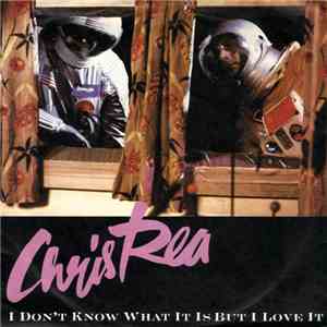 Chris Rea - I Don't Know What It Is But I Love It album flac