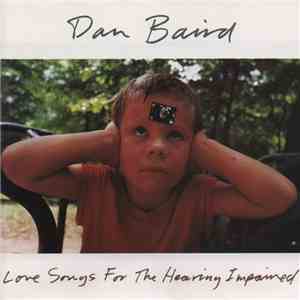 Dan Baird - Love Songs For The Hearing Impaired album flac