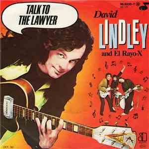 David Lindley And El Rayo-X - Talk To The Lawyer album flac
