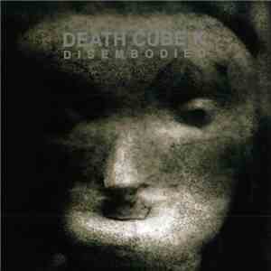 Death Cube K - Disembodied album flac